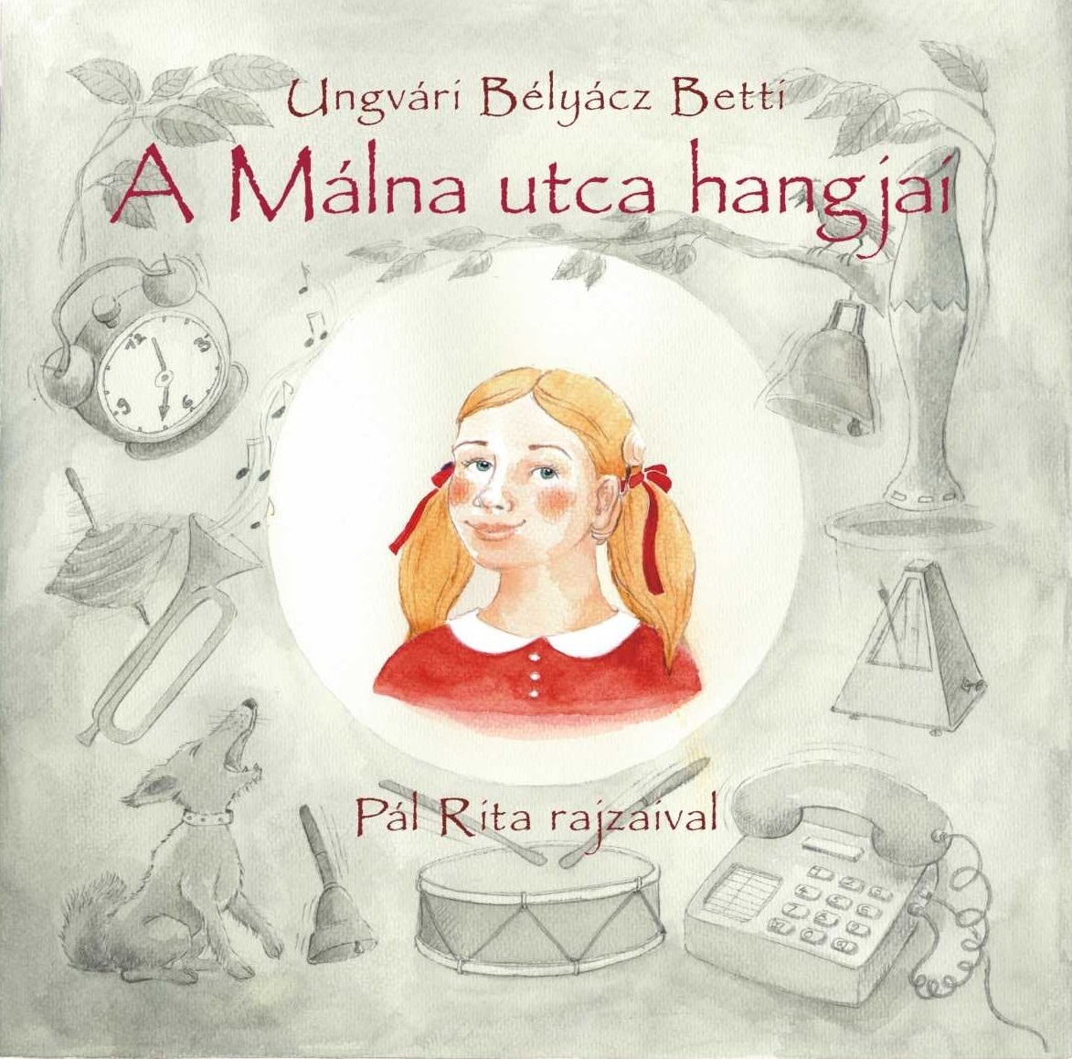 A Málna utca hangjai (Ungvári Bélyácz Betti)